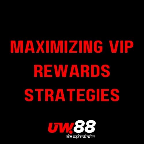 UW88 - Featured Image - Strategies for Maximizing VIP Rewards at UW88