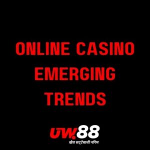 UW88 - Featured Image - Emerging Trends in Online Casino Gaming: UW88 Take